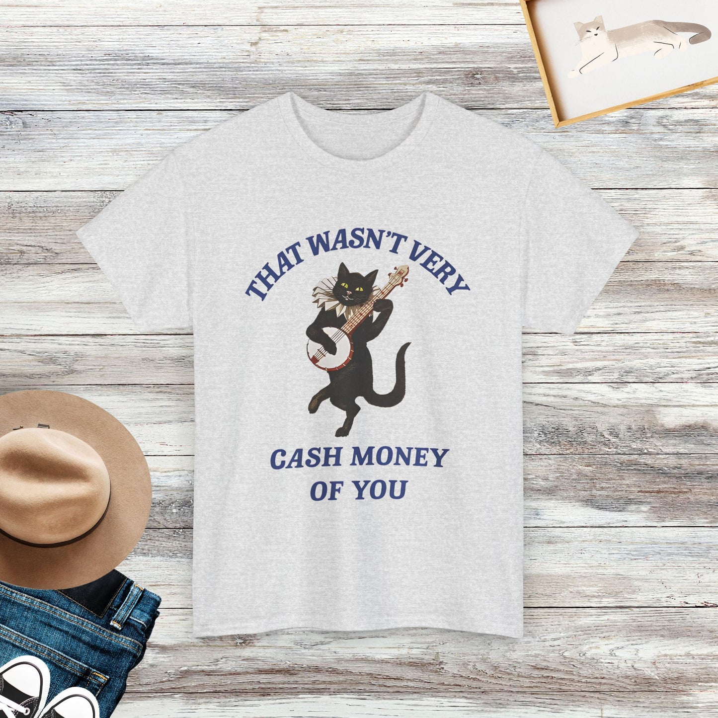 That Wasn't Very Cash Money Of You T-Shirt, Meme Cat T-Shirt