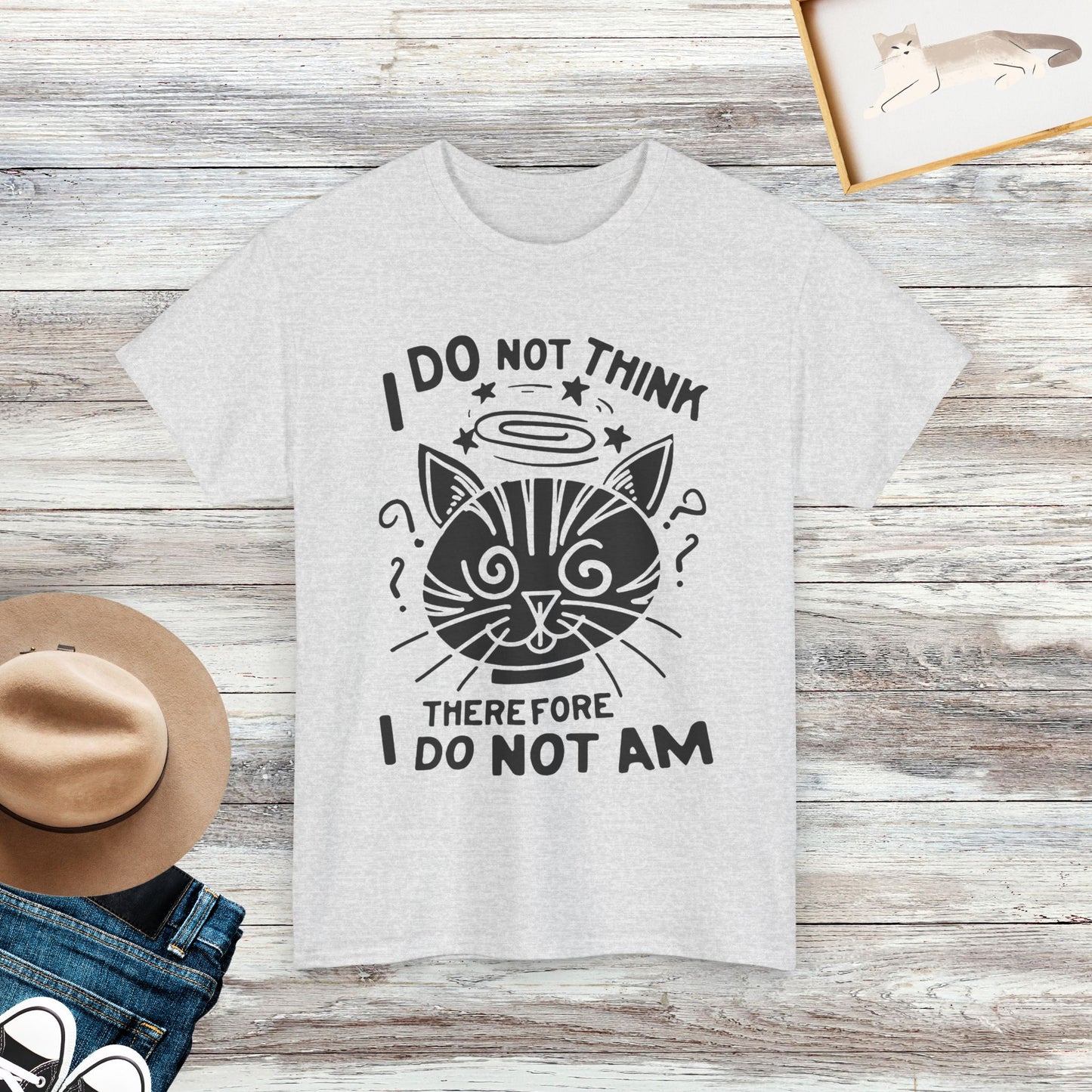 I Do Not Think, Therefore I Do Not Am, Shrodingers Cat Shirt