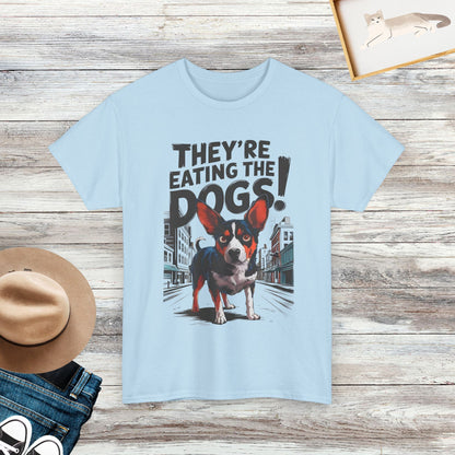 They're Eating The Dogs T-Shirt, Funny Saying Shirt, Dog Lover Shirt