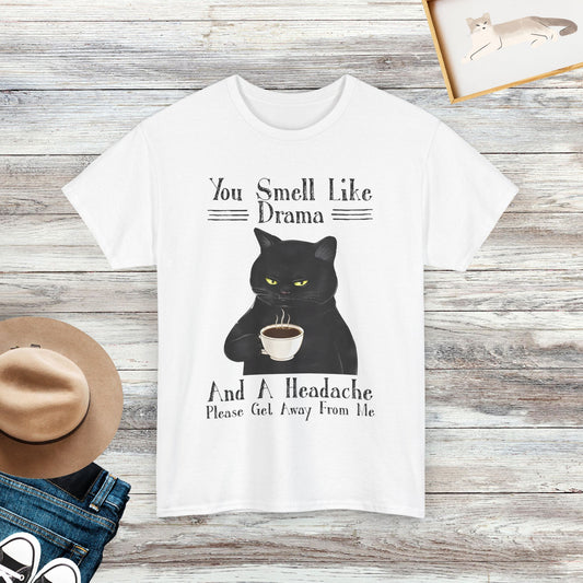 You Smell Like Drama And A Headache Shirt, Cat Lover Shirt, Gift For Cat Lover