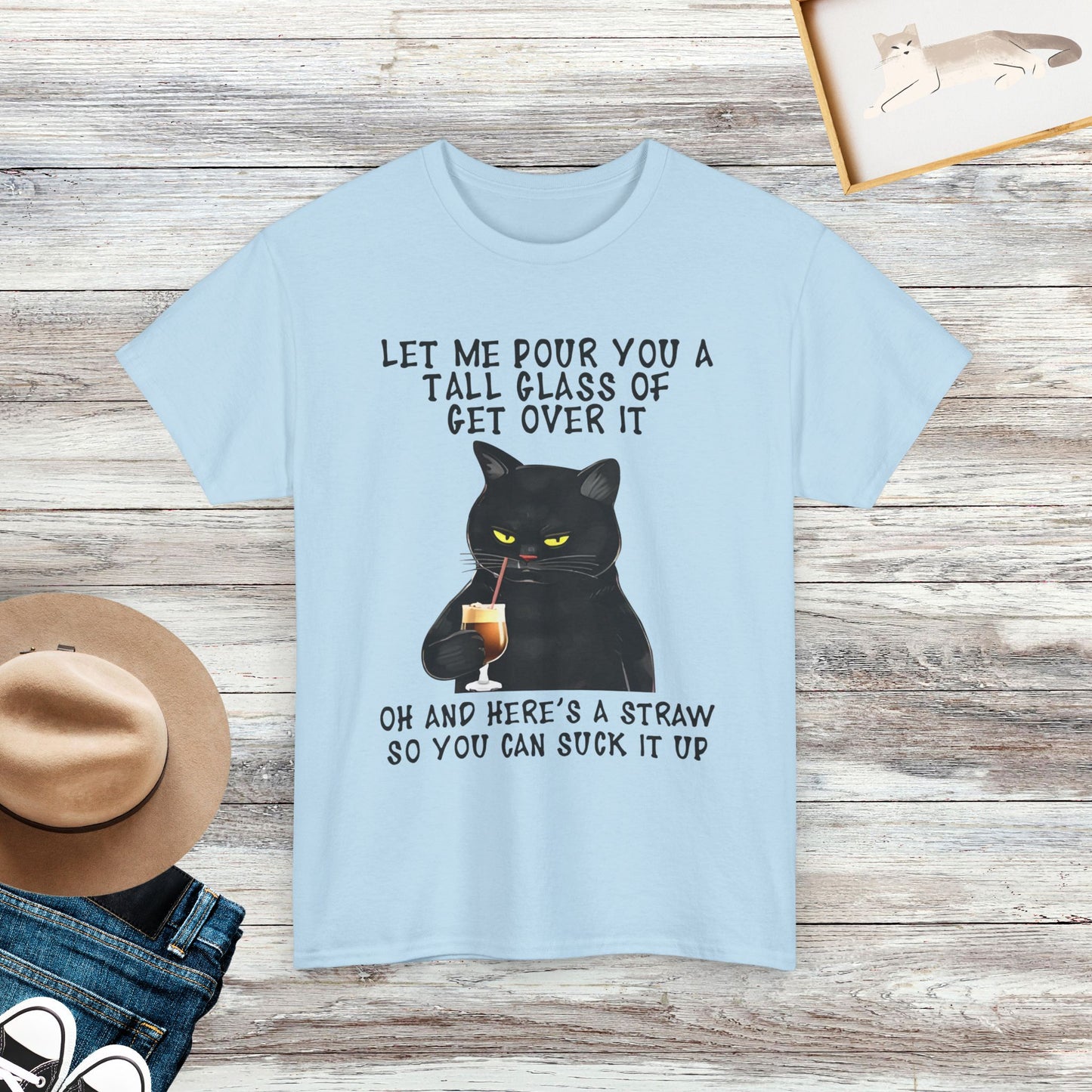 Let Me Pour You A Tall Glass Of Get Over It Shirt, Funny Black Cat T-shirt, Cat Lover Shirt