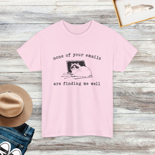 None Of Your Emails Are Finding Me Well T-Shirt, Funny Lazy Cat T-shirt, Gift For Cat Lovers