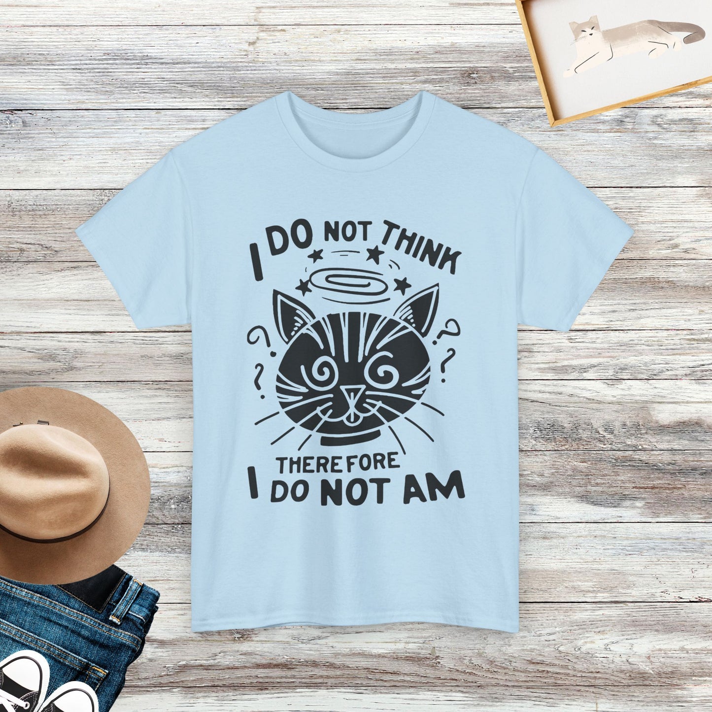 I Do Not Think, Therefore I Do Not Am, Shrodingers Cat Shirt