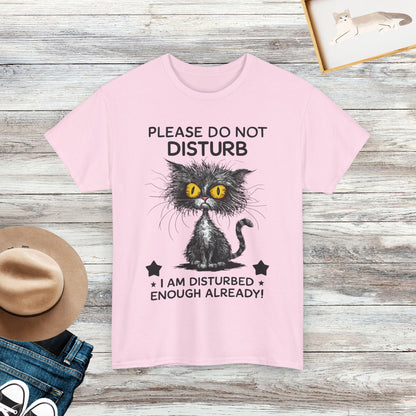 Please Do Not Disturb, I Am Disturbed Enough Already Funny Cat Shirts, Funny Crazy Cats T-Shirts, Gift For Cat Lovers