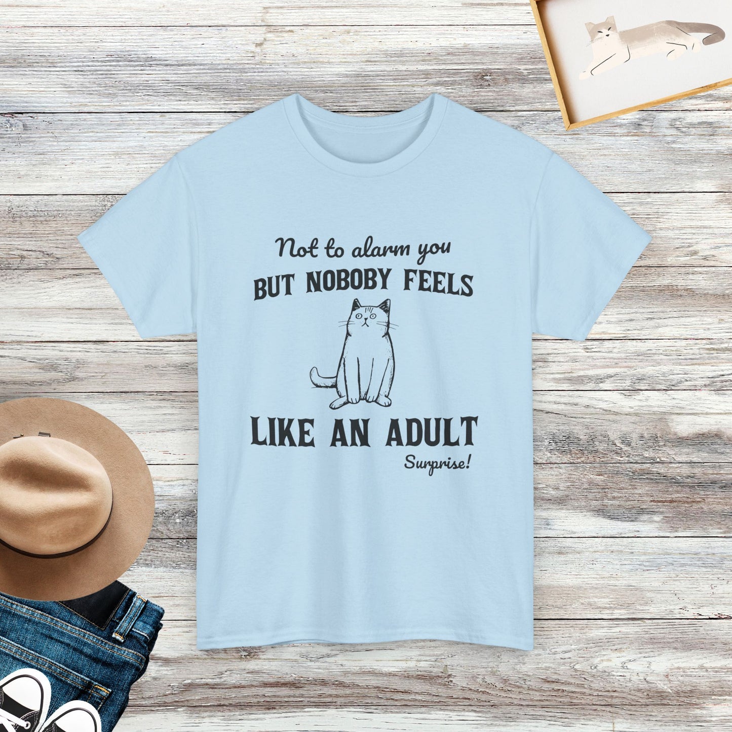 Not To Alarm You But Nobody Feels Like An Adult T-Shirt, Funny Cat T-shirt, Cat Lover Gifts