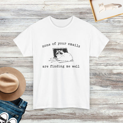 None Of Your Emails Are Finding Me Well T-Shirt, Funny Lazy Cat T-shirt, Gift For Cat Lovers