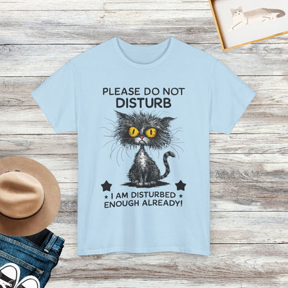 Please Do Not Disturb, I Am Disturbed Enough Already Funny Cat Shirts, Funny Crazy Cats T-Shirts, Gift For Cat Lovers