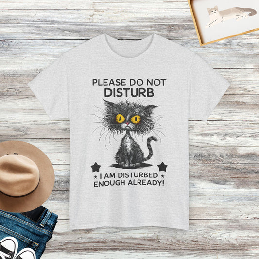 Please Do Not Disturb, I Am Disturbed Enough Already Funny Cat Shirts, Funny Crazy Cats T-Shirts, Gift For Cat Lovers