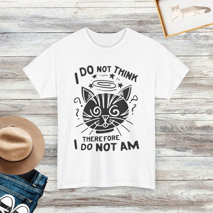 I Do Not Think, Therefore I Do Not Am, Shrodingers Cat Shirt