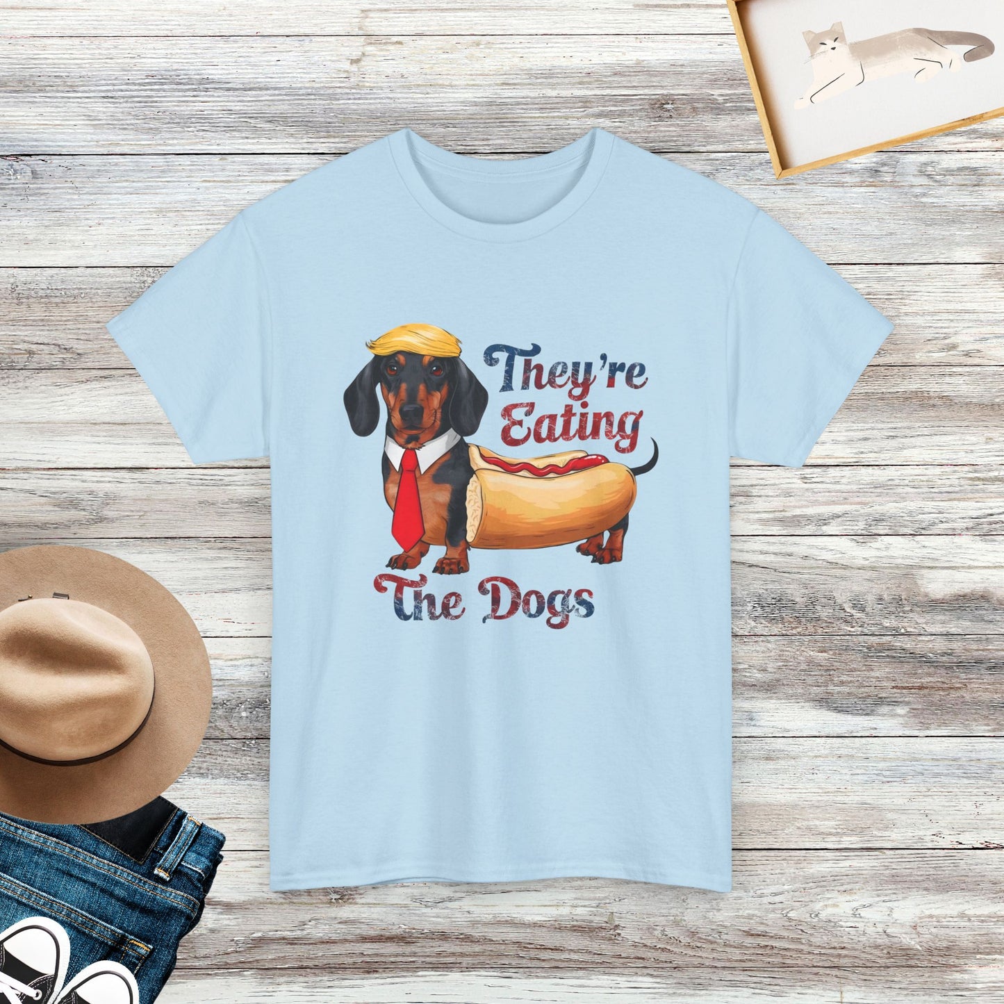 They're Eating The Dogs Shirt, Funny Saying Shirt, Pet Lover Shirt