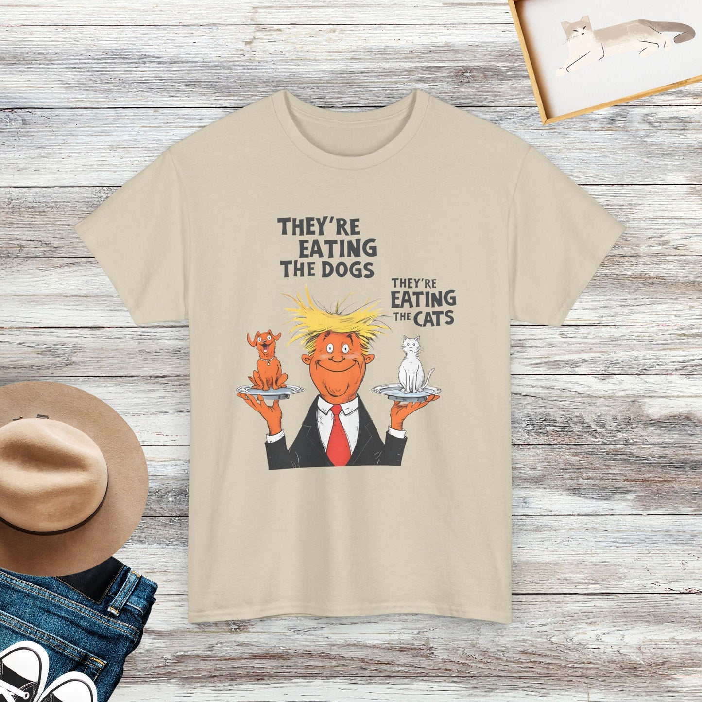 They’re Eating The Dogs, They’re Eating The Cats T-Shirt, Funny Saying Shirt, Pet Lover Shirt