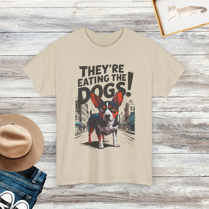 They're Eating The Dogs T-Shirt, Funny Saying Shirt, Dog Lover Shirt