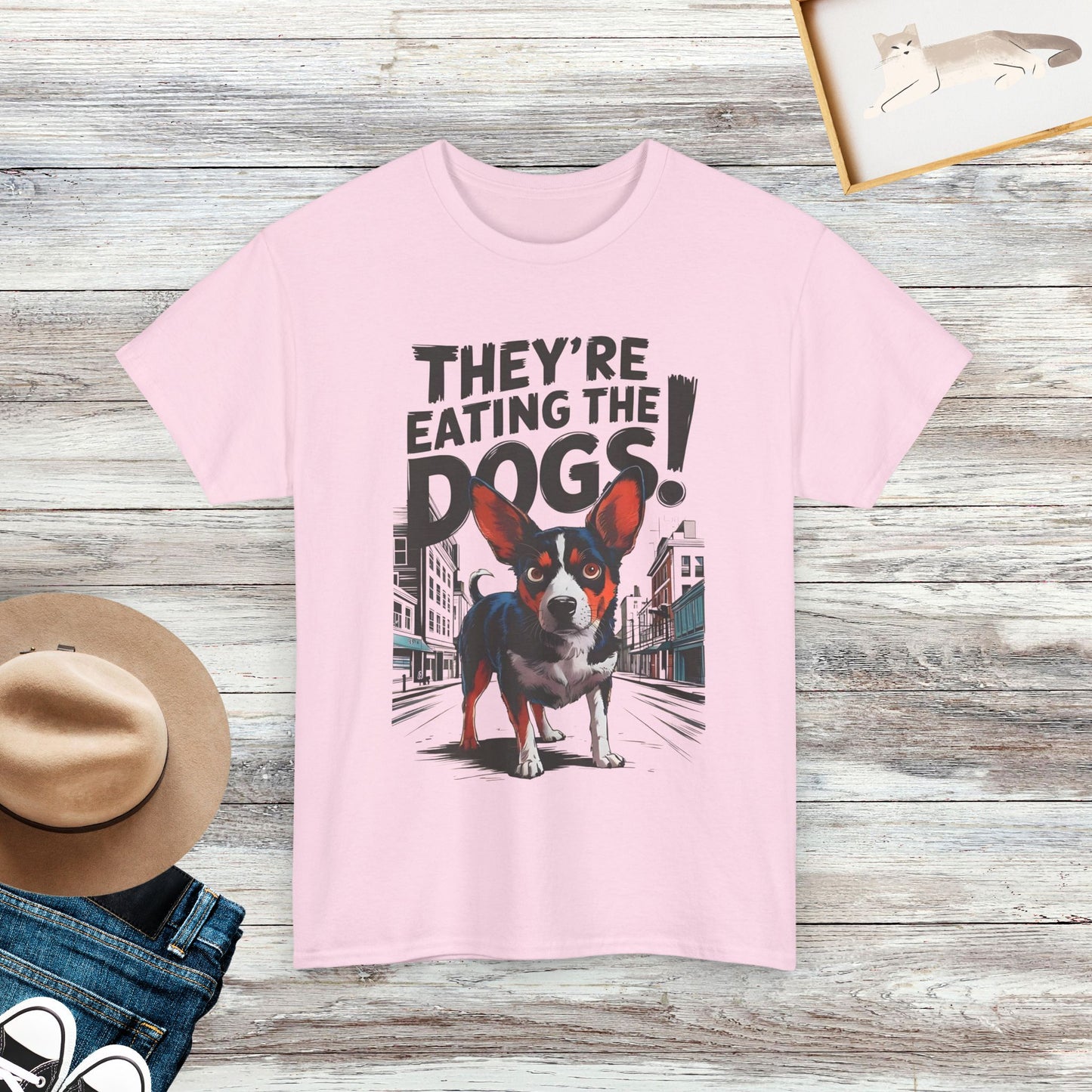 They're Eating The Dogs T-Shirt, Funny Saying Shirt, Dog Lover Shirt