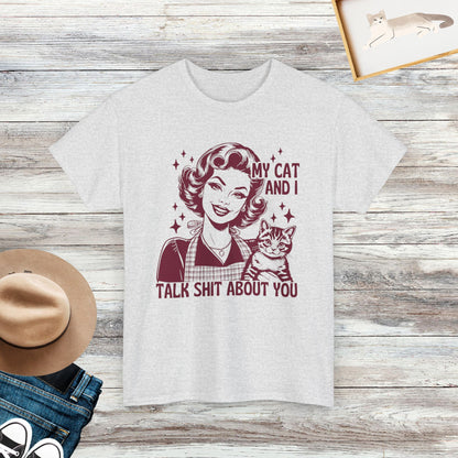 My Cat And I Talk Shit About You T-Shirt, Funny Cat Sarcastic Shirt