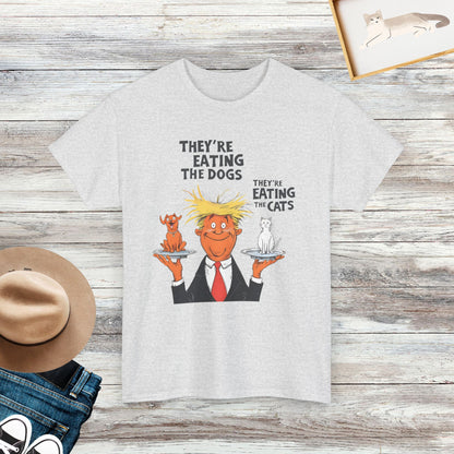 They’re Eating The Dogs, They’re Eating The Cats T-Shirt, Funny Saying Shirt, Pet Lover Shirt