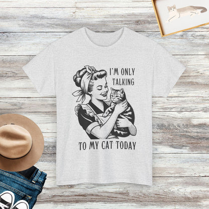 I'm Only Talking To My Cat Today Shirt, Cat Lover Shirt, Funny Cat Shirt