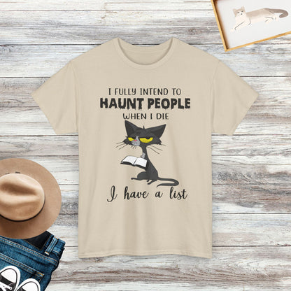 I Fully Intend To Haunt People When I Die, I Have A List T-Shirt, Funny Cat T-Shirt, Cat Lover Gift