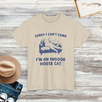 Sorry I Can't Come, I'm An Indoor House Cat Shirt, Funny Cat Shirt, Gift for Cat Lover