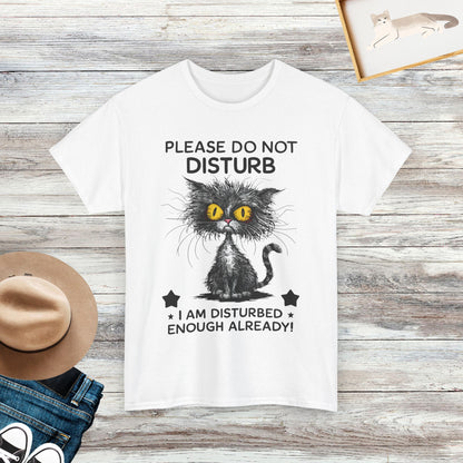 Please Do Not Disturb, I Am Disturbed Enough Already Funny Cat Shirts, Funny Crazy Cats T-Shirts, Gift For Cat Lovers