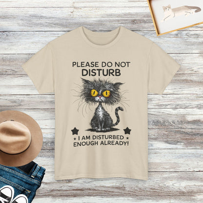 Please Do Not Disturb, I Am Disturbed Enough Already Funny Cat Shirts, Funny Crazy Cats T-Shirts, Gift For Cat Lovers