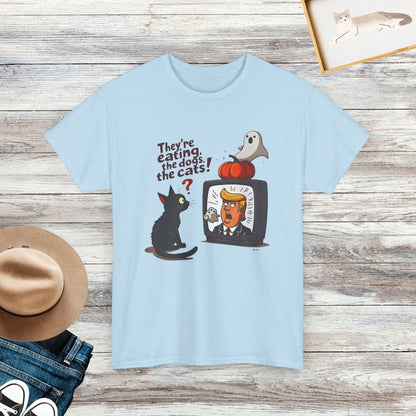 They're Eating The Dogs, The Cats T-Shirt, Funny Saying Shirt, Pet Lover Shirt