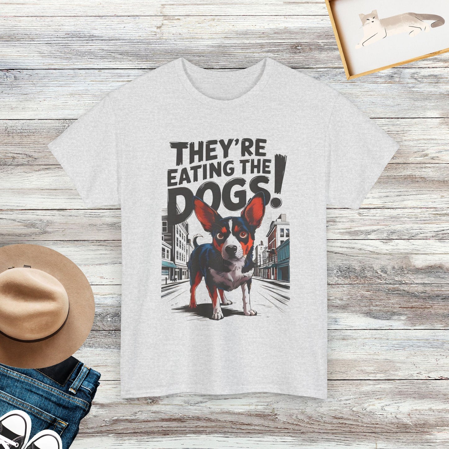 They're Eating The Dogs T-Shirt, Funny Saying Shirt, Dog Lover Shirt