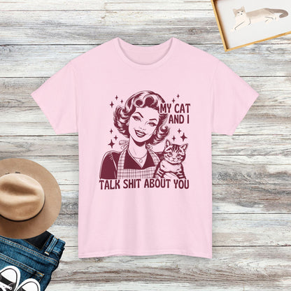 My Cat And I Talk Shit About You T-Shirt, Funny Cat Sarcastic Shirt