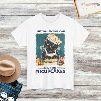 I Just Baked You Some Shut The Fucupcakes, Funny Black Cat Meme Shirt