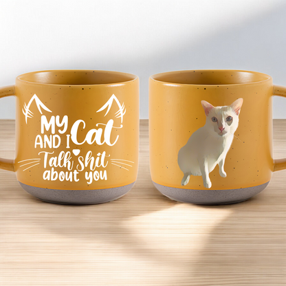 Personalized My Pet And I Talk Shit About You Pottery Mug 12oz, Custom Pet Photo, Funny Gift For Pet Owners