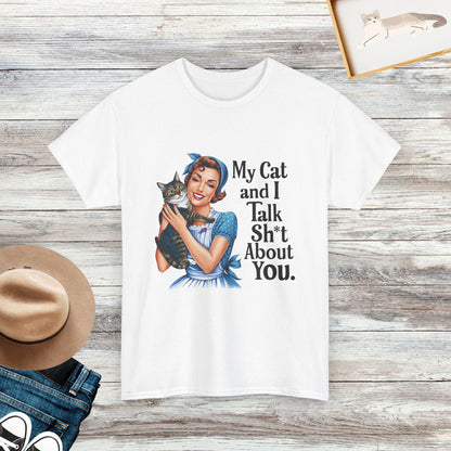 My Cat And I Talk Shit About You Shirt, Cat Lover Shirt, Funny Cat Shirt, Cat Owner Gifts