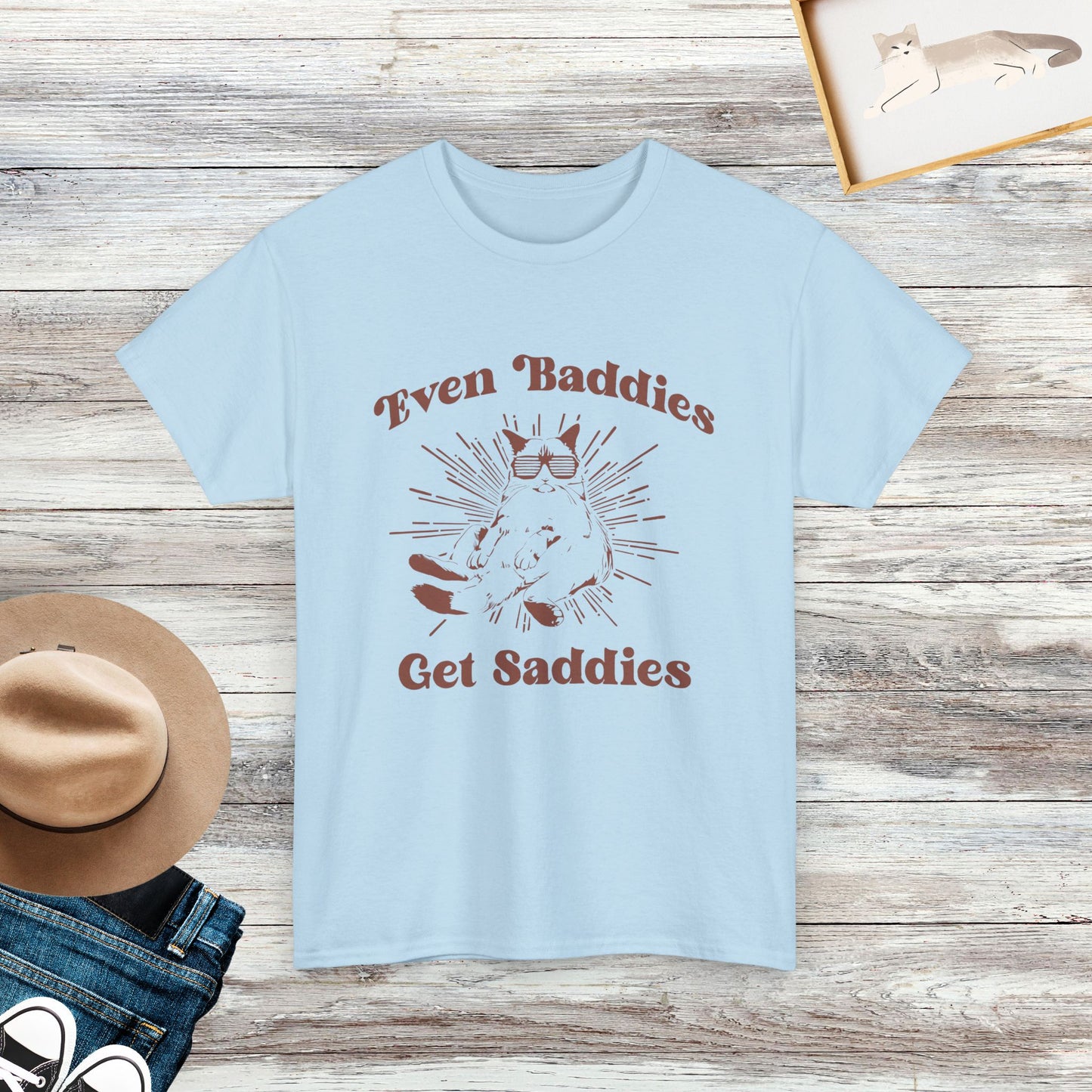 Even Baddies Get Saddies Funny Cat Shirt, Cat Lover Funny Quote Shirt