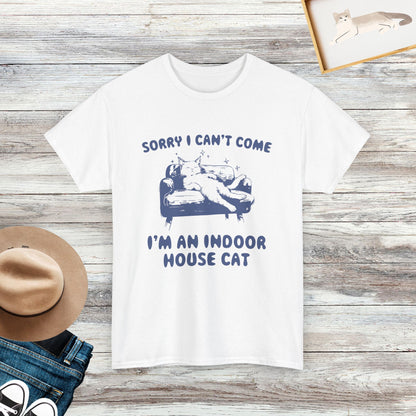 Sorry I Can't Come, I'm An Indoor House Cat Shirt, Funny Cat Shirt, Gift for Cat Lover