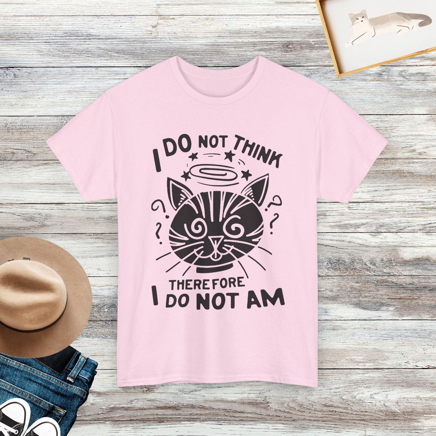 I Do Not Think, Therefore I Do Not Am, Shrodingers Cat Shirt