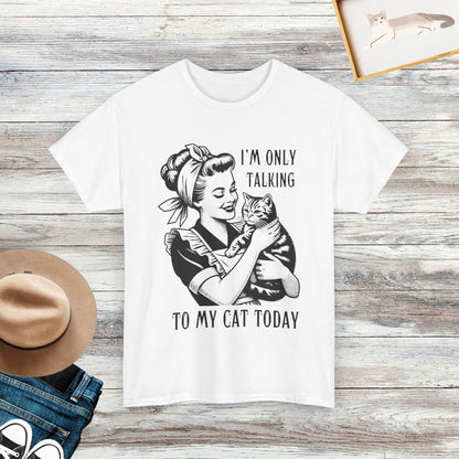 I'm Only Talking To My Cat Today Shirt, Cat Lover Shirt, Funny Cat Shirt