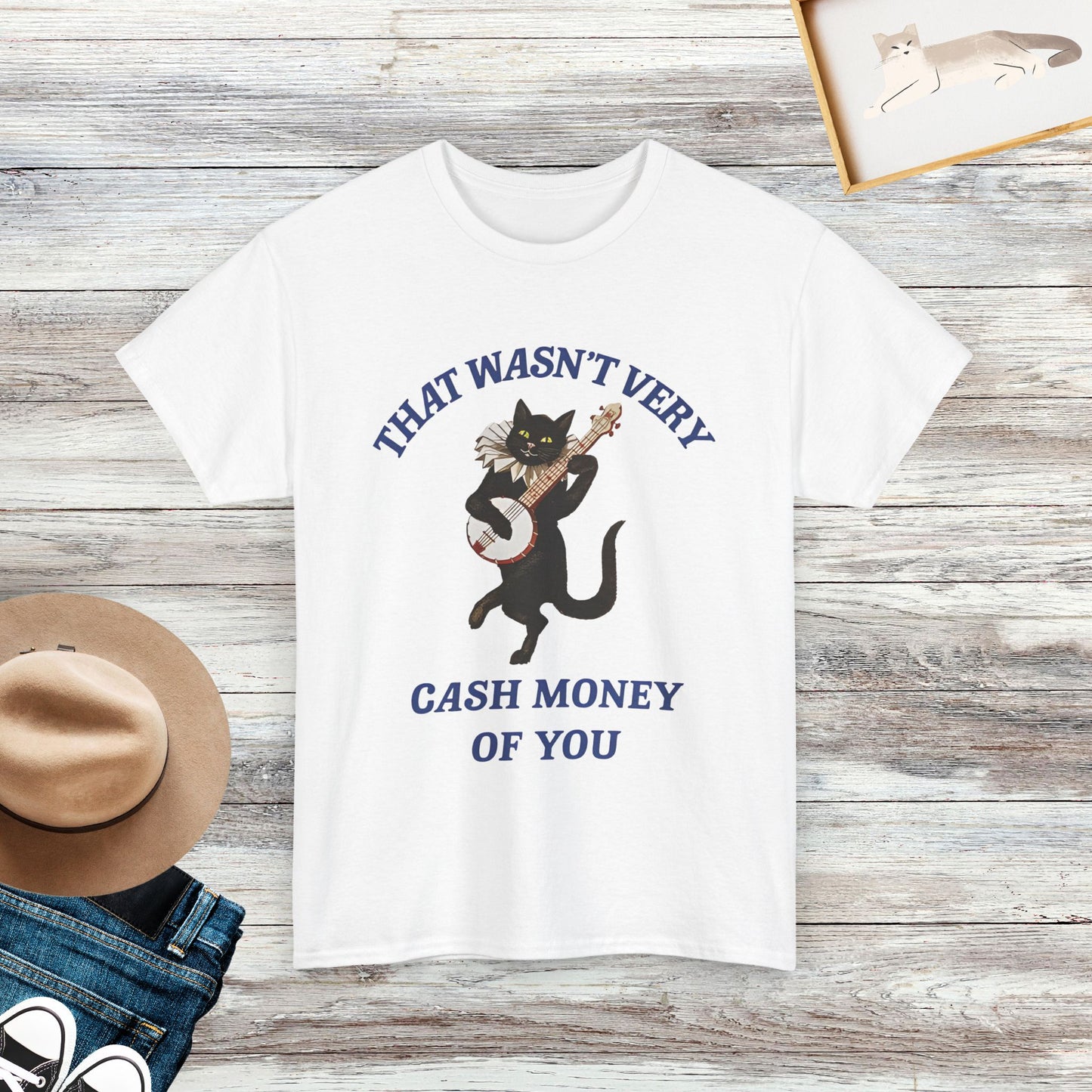 That Wasn't Very Cash Money Of You T-Shirt, Meme Cat T-Shirt