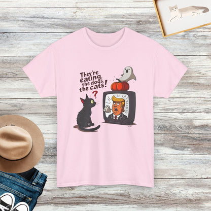 They're Eating The Dogs, The Cats T-Shirt, Funny Saying Shirt, Pet Lover Shirt