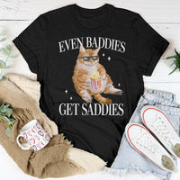 Even Baddies Get Saddies Funny Cat Meme T Shirt Ironic TShirts That Go Hard Mental Health Shirt Anxiety Depression - Msix Apparel - T Shirt