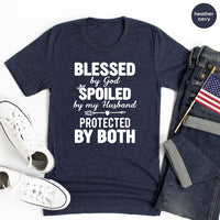 Blessed T Shirt, Gift For Wife, Blessed By God Spoiled By My Husband Protected By Both Shirt, Wife Shirt,Mothers Day Shirt,Matching Shirt