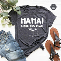 Funny Teacher Shirt, English Teacher Gift, Funny Librarian Shirt, Librarian Gifts, Ha Ha Made You Read, Funny Humor Shirt, Librarian T-Shirt