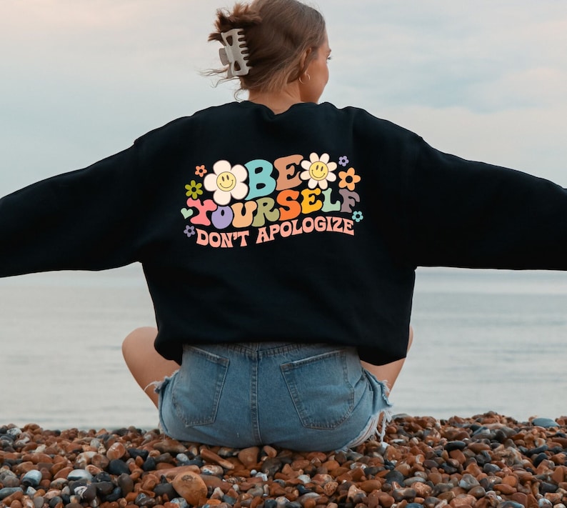 Be Yourself Don't Apologize Sweatshirt, Retro Flowers Hoodie, Inspirational Sweater, Motivational Be Yourself Hoodie, Self Love Sweatshirt