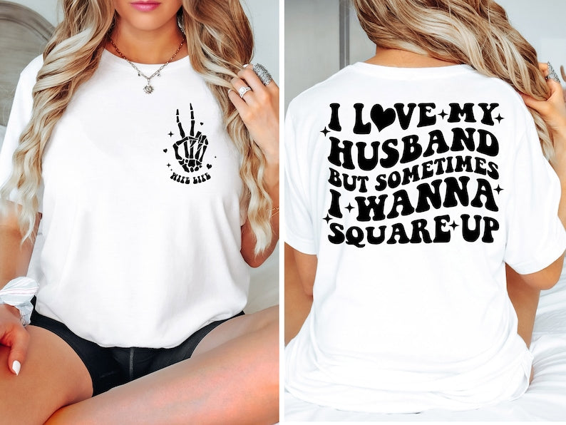 I love my husband but sometimes I wanna Square up Shirt, Funny Wife Shirt, Retro Wife Shirt, Humor Wife Shirt, Square up shirt, Retro Wife