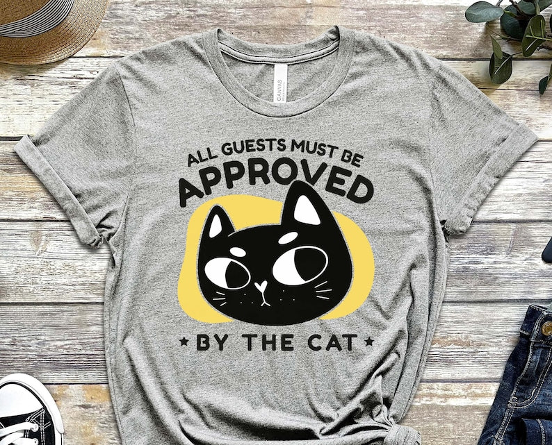 All Guests Must Be Approved, Cool Cat Shirt, Cat Tee, Cats Never Dies Shirt, Hungry Cat Shirt Funny Cat Shirt, Kitten Shirt, Cat Lover Shirt