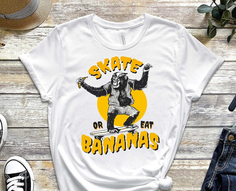 Skate or Eat Bananas, Funny Monkey Shirt, Meme Shirt, Weird Shirt, Monkey Business Shirt, Monkey Lover Shirt, Gift For Friend, Graphics Tee