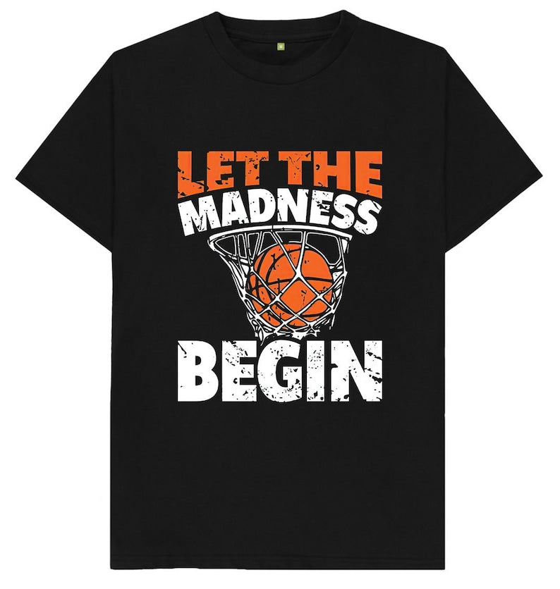 Let The Madness Begin March Madness Basketball T Shirt