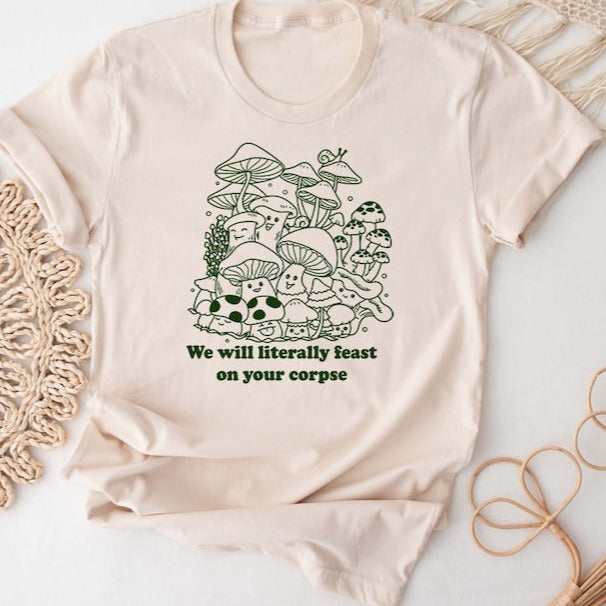 Funny Mushroom Shirt, Gift Idea For Fungi Lover T-shirt, Animal Mycology Hunting Nature Outdoors We Will Feast on Your Corpse