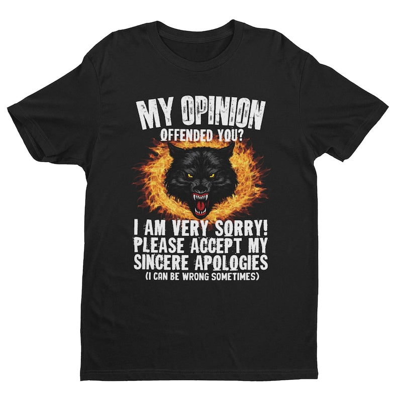 Ironic My Opinion Offended You, Funny Shirt, Offensive Shirt, Funny Gift, Funny Tee, Inappropriate Shirt, Meme Shirt, Sarcastic, Troll