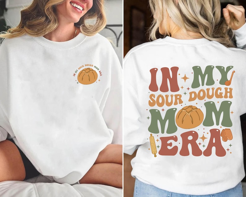 In my Sourdough Mom Era 2 Sided shirt, Homesteading Breadmaking shirt, Funny Baking Tee Homemaker Gift for Homeschool Mom, Mothers Day Shirt