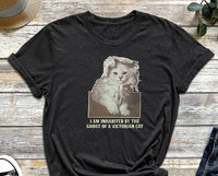 I Am Inhabited By The Ghost Of A Victorian Cat, Cat Shirt, Kitten Shirt, Kitty Shirt, Cute Shirt, Cute Cat Shirt