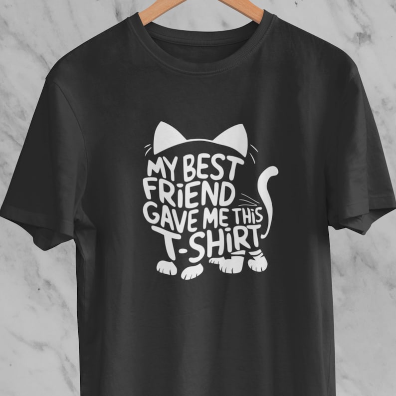 Shirt for Best Friend, Best Friend Cat Shirt, My Best Friend Gave Me This T-Shirt, Gift for Best Friend Who Likes Cats - Unisex T-Shirt