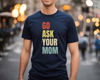 Go ask your mom funny dad shirt, fathers day gift, gift for dad, Dad of Girls, Fathers Day Shirt, birthday gift for fathers, Dad sweatshirt